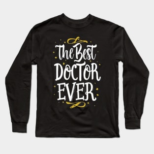 The best doctor ever Long Sleeve T-Shirt